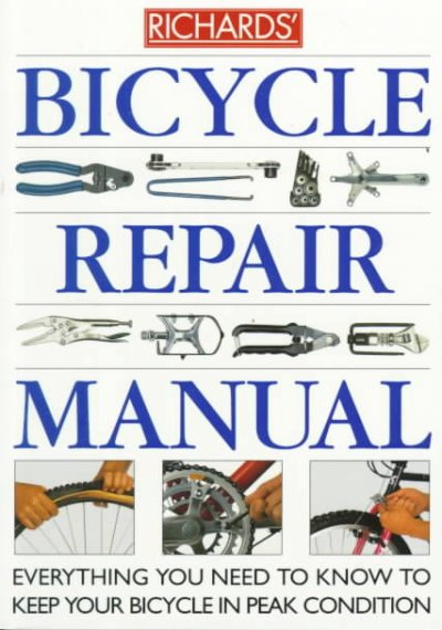 Richards' bicycle repair manual / by Richard Ballantine & Richard Grant.