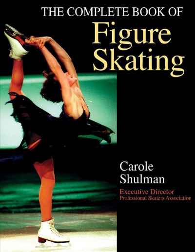 The complete book of figure skating / Carole Shulman.