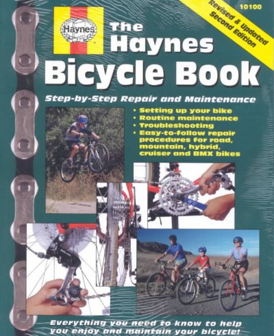 The Haynes bicycle book : the Haynes repair manual for maintaining and repairing your bike / by Bob Henderson.