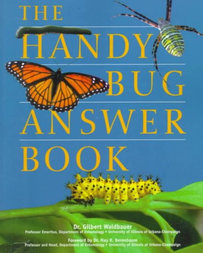 The handy bug answer book / Gilbert Waldbauer ; foreword by May R. Berenbaum.