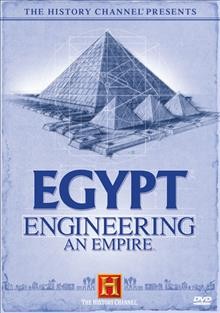 Egypt [videorecording] : engineering an empire / produced by KPI, History Television Network Productions ; produced, written and directed by Christopher Cassel.
