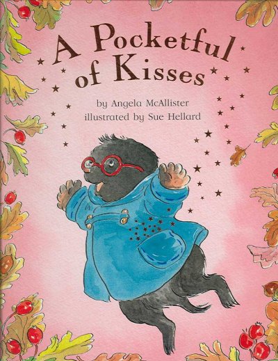 A pocketful of kisses / Angela McAllister & Sue Hellard.