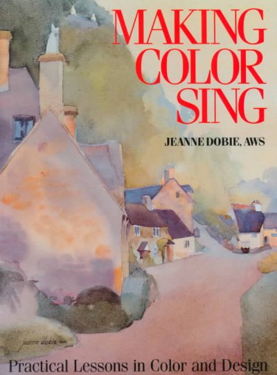 Making color sing / by Jeanne Dobie.