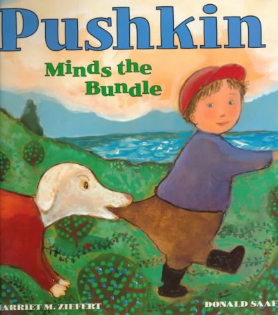 Pushkin minds the bundle / by Harriet M. Ziefert ; paintings by Donald Saaf.