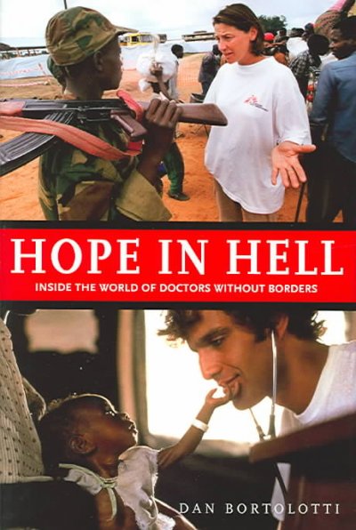 Hope in hell : inside the the world of Doctors Without Borders / Dan Bortolotti.