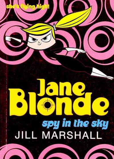 Jane Blonde: spy in the sky / Jill Marshall.
