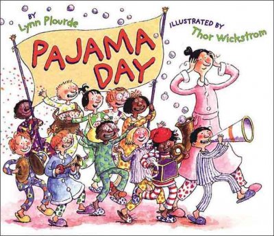 Pajama day / by Lynn Plourde ; illustrated by Thor Wickstrom.