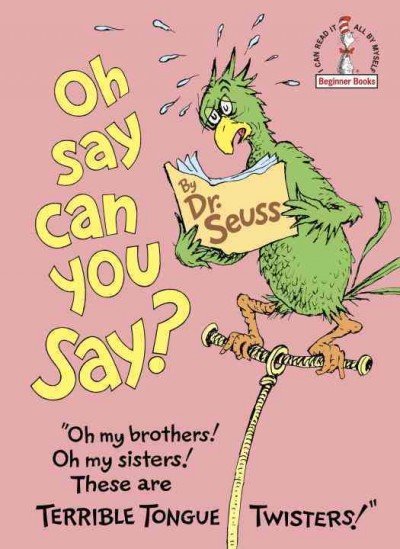 Oh say can you say? / by Dr. Seuss.