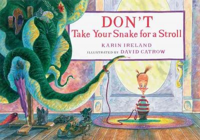 Don't take your snake for a stroll / Karin Ireland ; [illustrated by] David Catrow.
