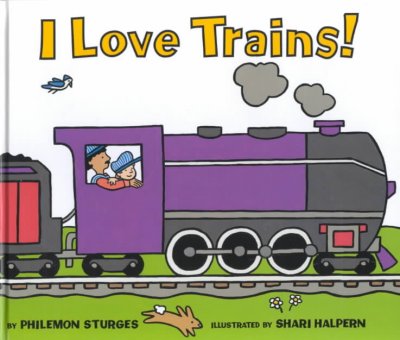 I love trains! / by Philemon Sturges ; illustrated by Shari Halpern.