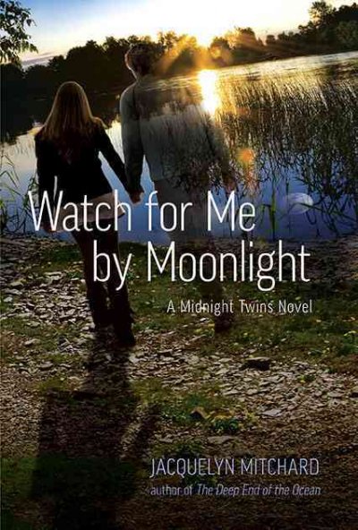 Watch for me by moonlight : a Midnight twins novel / Jacquelyn Mitchard.