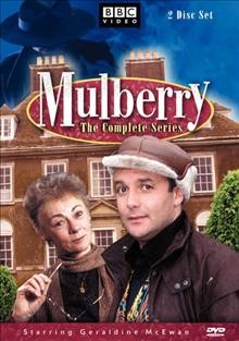 Mulberry. The complete series [videorecording] / produced & directed by John B. Hobbs & Clive Grainger ; written by Bob Larbey & John Esmonde.