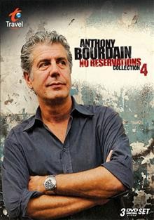 Anthony Bourdain, no reservations. Collection 4 [videorecording].