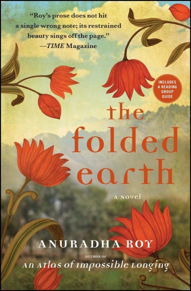 The folded earth / Anuradha Roy.