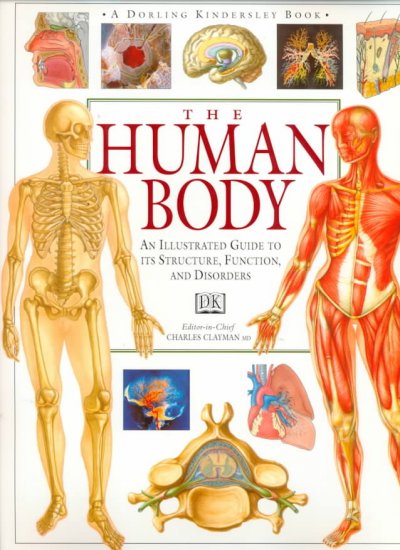 THE HUMAN BODY: AN ILLUSTRATED GUIDE TO ITS STRUCTURE, FUNCTION, AND DISORDERS.