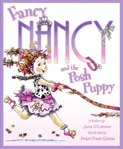 Fancy Nancy and the Posh Puppy / written by Jane O'Connor ; illustrated by Robin Preiss Glasser.