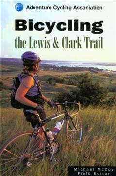 Bicycling the Lewis & Clark Trail [electronic resource] / Michael McCoy.
