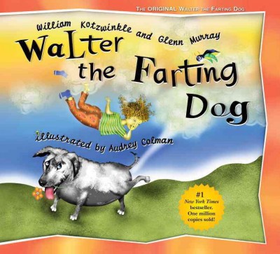 Walter, the farting dog / William Kotzwinkle and Glenn Murray ; illustrated by Audrey Colman.