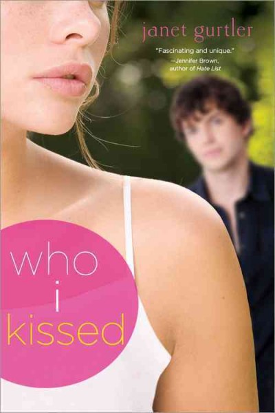 Who I kissed / Janet Gurtler.