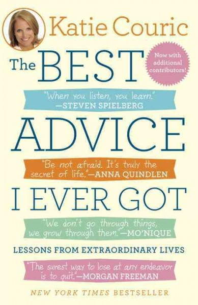 The best advice I ever got [electronic resource] : lessons from extraordinary lives / Katie Couric.