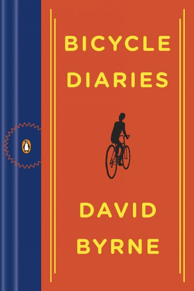 Bicycle diaries [electronic resource] / David Byrne.