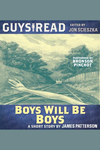Boys will be boys [electronic resource] / James Patterson.