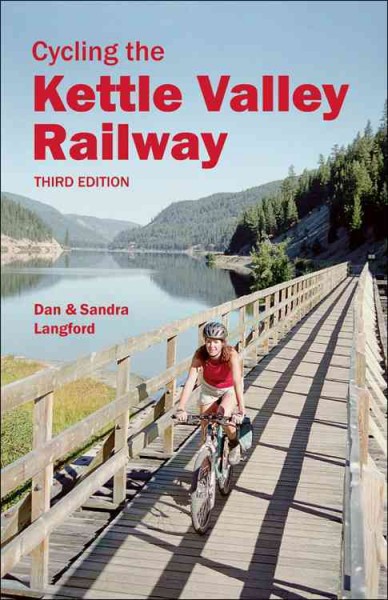 Cycling the Kettle Valley railway [electronic resource] / Dan & Sandra Langford.