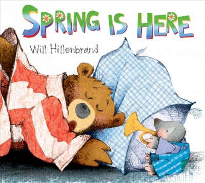 Spring is here [electronic resource] / Will Hillenbrand.