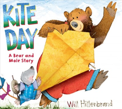 Kite day [electronic resource] : a Bear and Mole story / Will Hillenbrand.