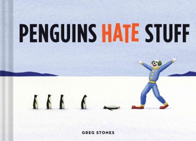 Penguins hate stuff / Greg Stones.