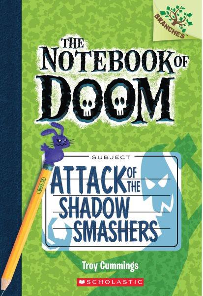 Attack of the shadow smashers / by Troy Cummings.