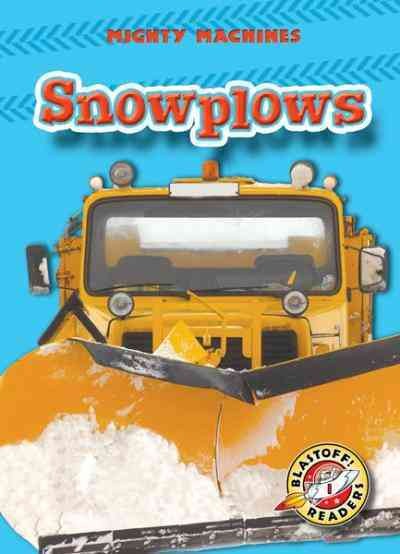 Snowplows [electronic resource] / by Mary Lindeen.
