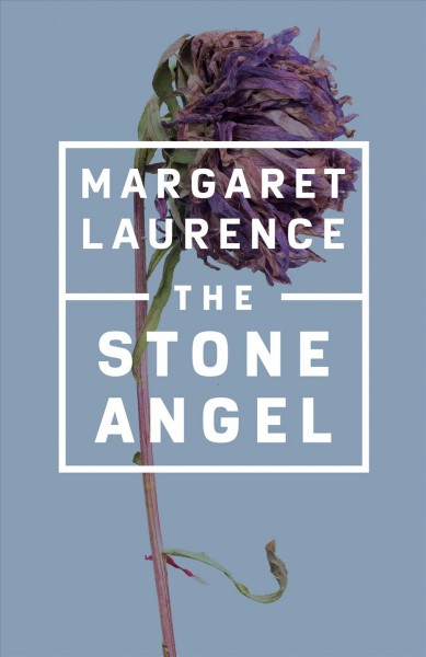 The stone angel / Margaret Laurence.