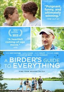 A birder's guide to everything [DVD videorecording] / a Screen Media Films and There We Go Films and Dreamfly Productions ; in associations with Lavender Pictures present ; produced by Dan Lindau, R. Paul Miller, Kirsten Duncan Fuller, Lisa K. Jenkins ; written by Rob Meyer, Luke Matheny ; directed by Rob Meyer.