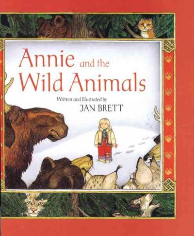 Annie and the wild animals / written and illustrated by Jan Brett. --