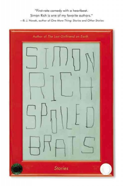 Spoiled brats : stories / Simon Rich.