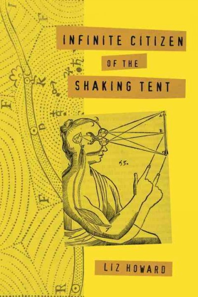 Infinite citizen of the shaking tent / Liz Howard.