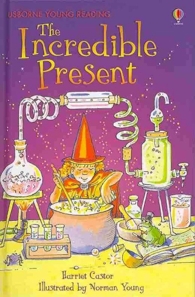 The incredible present / Harriet Castor ; adapted by Lesley Sims ; illustrated by Norman Young.