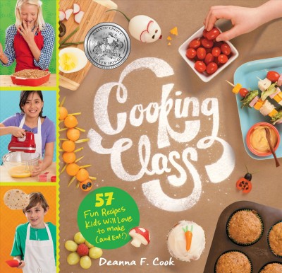 Cooking class : 57 fun recipes kids will love to make (and eat!) / Deanna F. Cook.