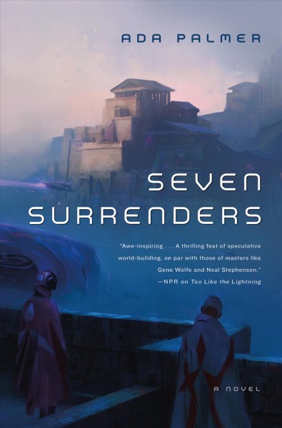 Seven surrenders : a novel / by Ada Palmer.