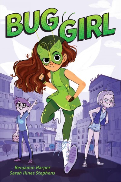 Bug Girl / Benjamin Harper, Sarah Hines Stephens ; illustrated by Anoosha Syed.