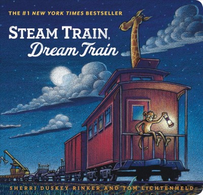 Steam train, dream train / Sherri Duskey Rinker and Tom Lichtenheld.