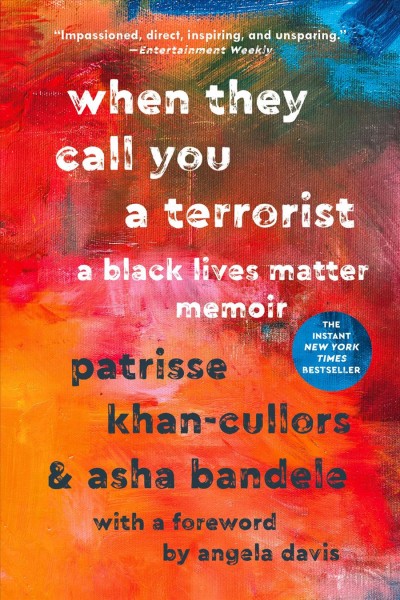 When They Call You a Terrorist : A Black Lives Matter Memoir.