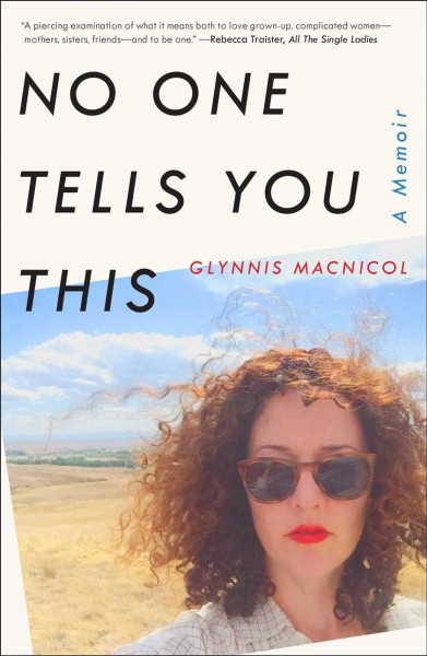 No one tells you this : a memoir / Glynnis MacNicol.