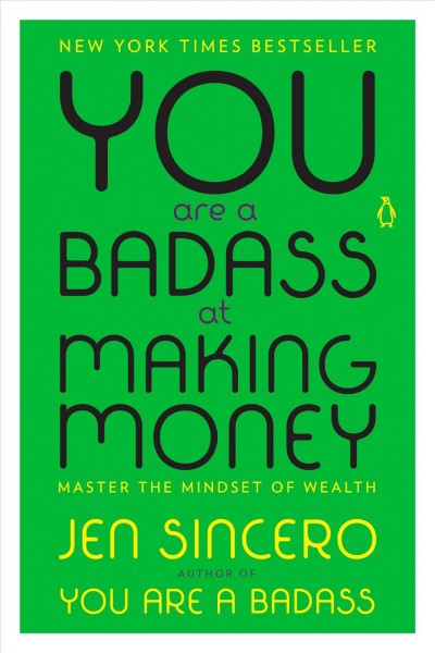 You Are a Badass at Making Money : Master the Mindset of Wealth.