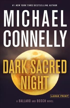 Dark sacred night / Michael Connelly.