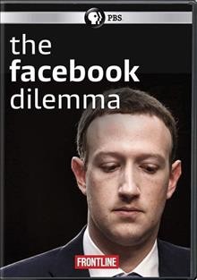 The Facebook dilemma  [videorecording] / correspondent and director James Jacoby.
