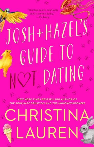 Josh and Hazel's guide to not dating / Christina Lauren.