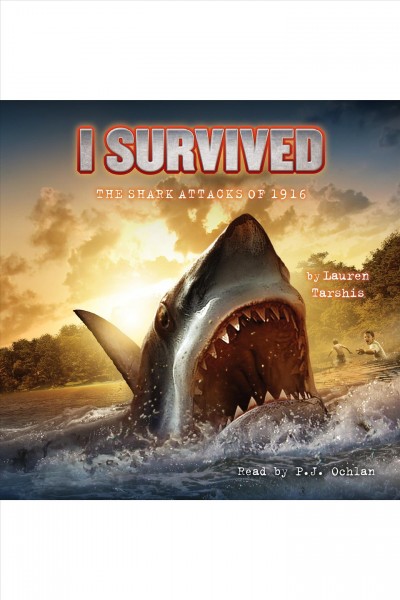 I survived the shark attacks of 1916 / by Lauren Tarshis.