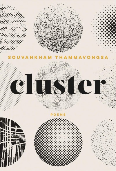 Cluster : poems / by Souvankham Thammavongsa.